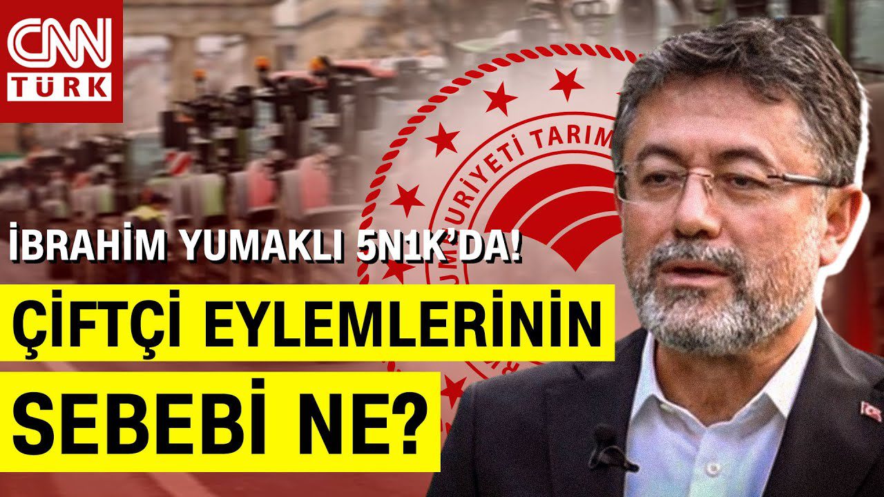 Çiftçi Eylemleri ve Yaşanan Kaosu Kim Organize Ediyor? Bakan Yumaklı’dan Çarpıcı Açıklamalar | 5N1K